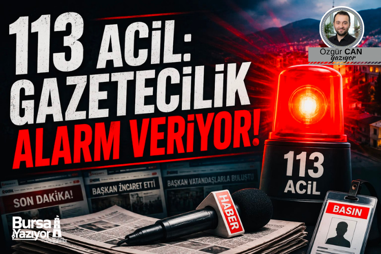 113 ACİL: GAZETECİLİK ALARM VERİYOR!