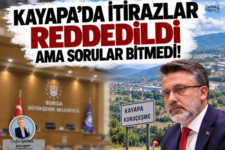 KAYAPA’DA İTİRAZLAR REDDEDİLDİ AMA SORULAR BİTMEDİ!