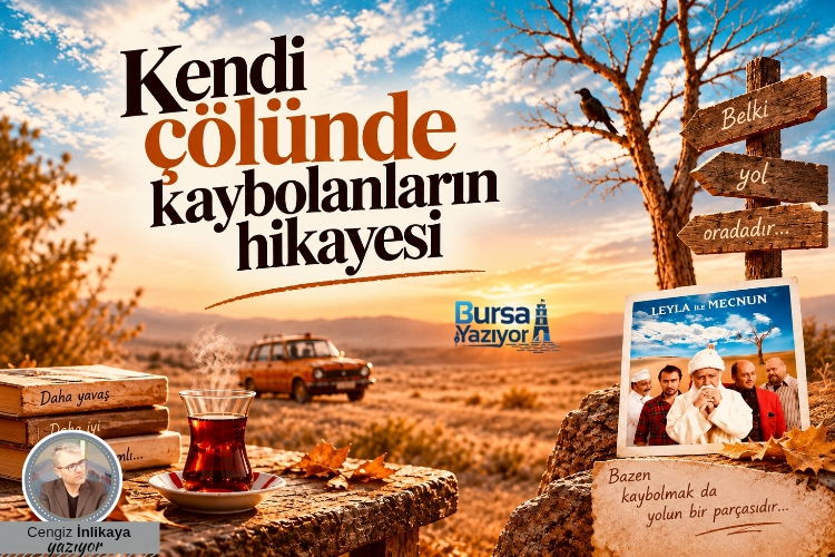 KENDİ ÇÖLÜNDE KAYBOLANLARIN HİKAYESİ…