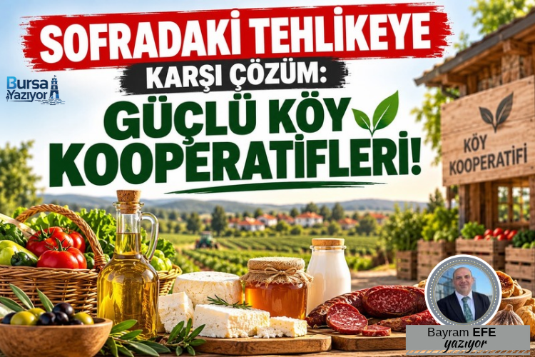 SOFRADAKİ TEHLİKEYE KARŞI ÇÖZÜM: GÜÇLÜ KÖY KOOPERATİFLERİ!