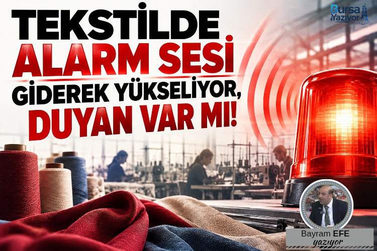 TEKSTİLDE ALARM SESİ GİDEREK YÜKSELİYOR, DUYAN VAR MI!