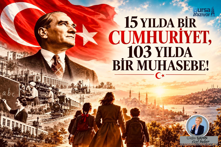 15 YILDA BİR CUMHURİYET, 103 YILDA BİR MUHASEBE!